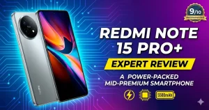 Xiaomi Redmi Note 15 Pro+ Expert Review: A Power-Packed Mid-Premium Smartphone
